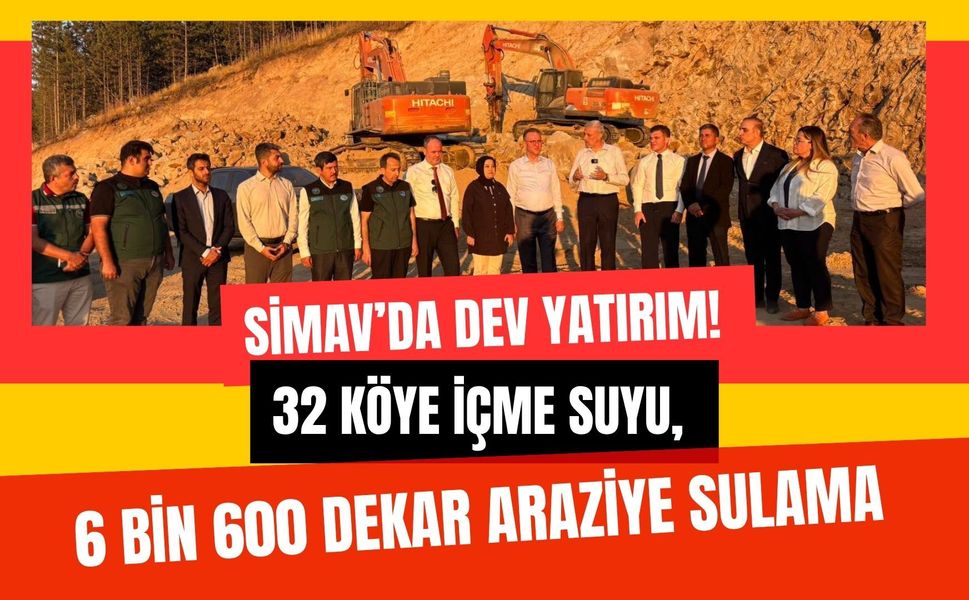 Simav’da Dev Yatırım! 32 Köye İçme Suyu, 6 Bin 600 Dekar Araziye Sulama