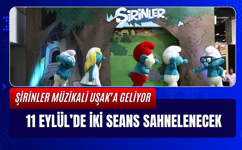 Şirinler Müzikali Uşak’a Geliyor: 11 Eylül’de İki Seans Sahnelenecek