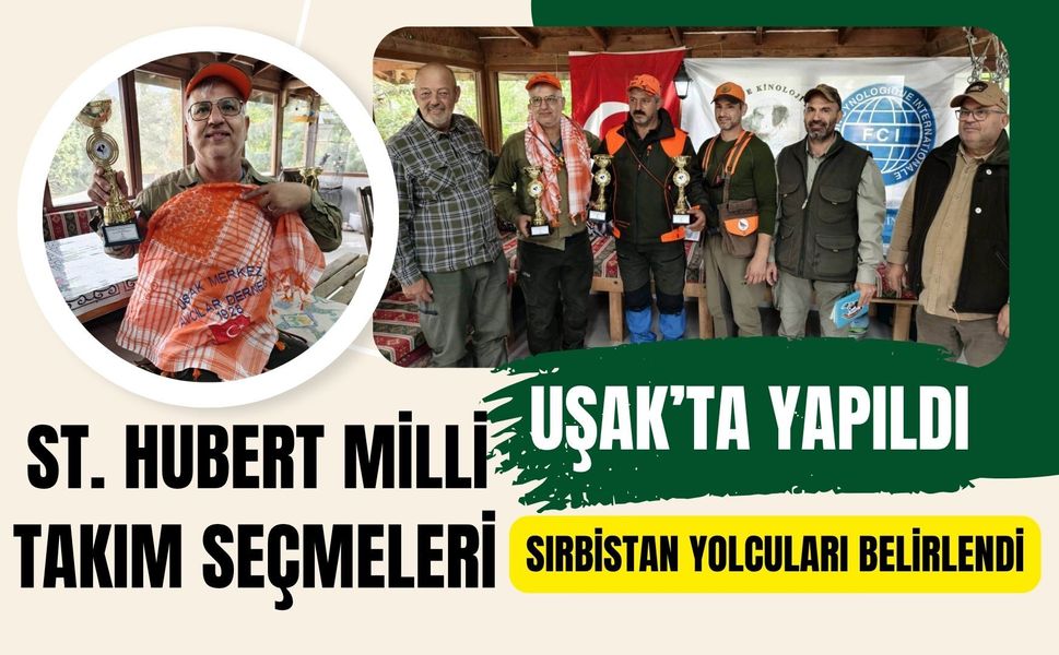 St. Hubert Milli Takım Seçmeleri Uşak’ta Yapıldı, Sırbistan Yolcuları Belirlendi