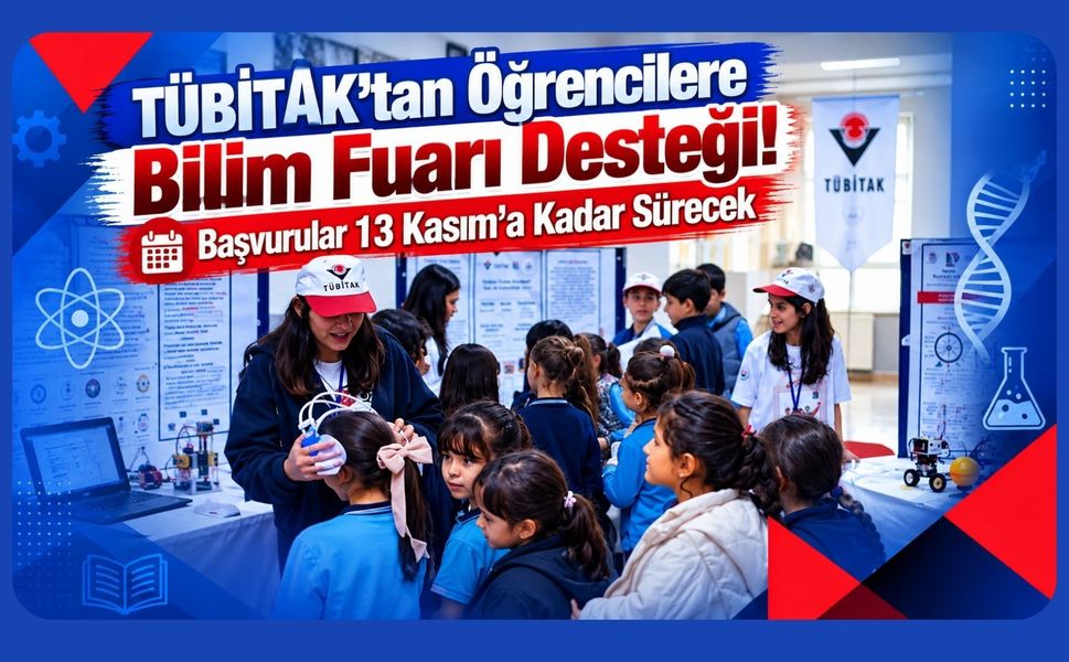 TÜBİTAK’tan Öğrencilere Bilim Fuarı Desteği! Başvurular 13 Kasım’a Kadar Sürecek