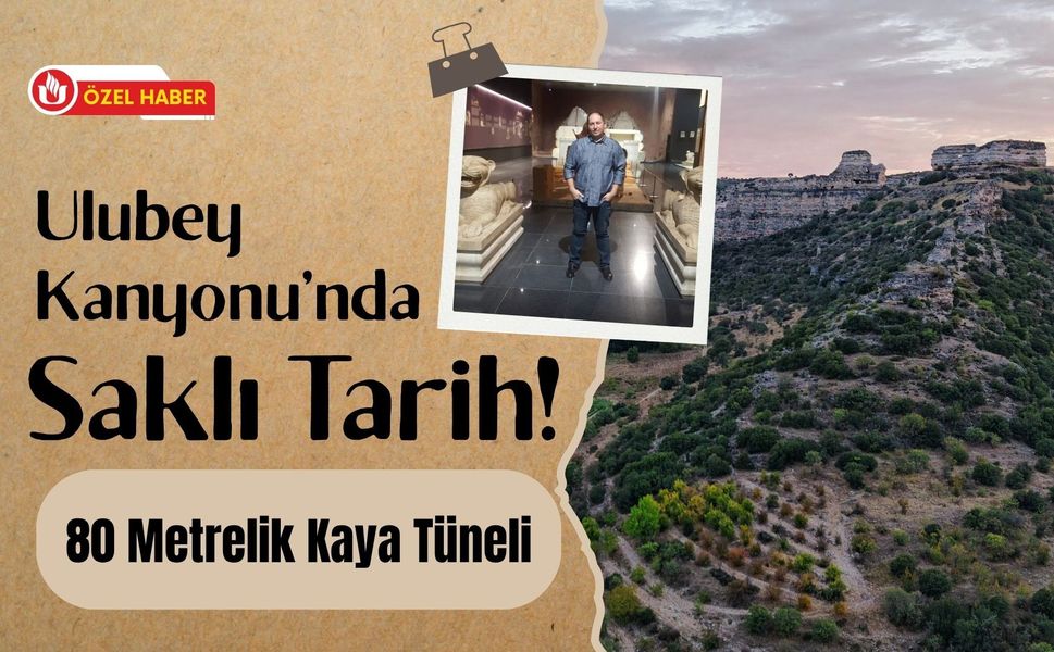 Ulubey Kanyonu’nda Saklı Tarih! 80 Metrelik Kaya Tüneli