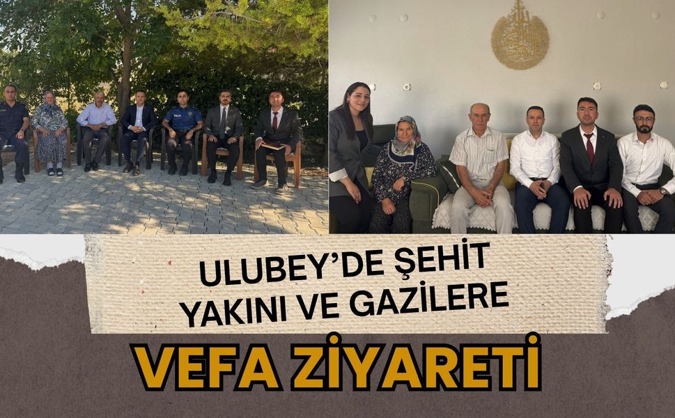 Ulubey’de Şehit Yakını ve Gazilere Vefa Ziyareti