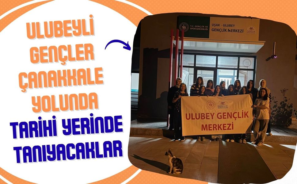 Ulubeyli Gençler Çanakkale Yolunda: Tarihi Yerinde Tanıyacaklar