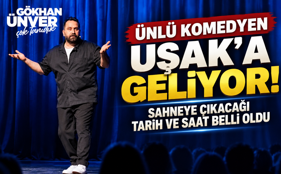 Ünlü Komedyen Uşak’a Geliyor! Sahneye Çıkacağı Tarih ve Saat Belli Oldu