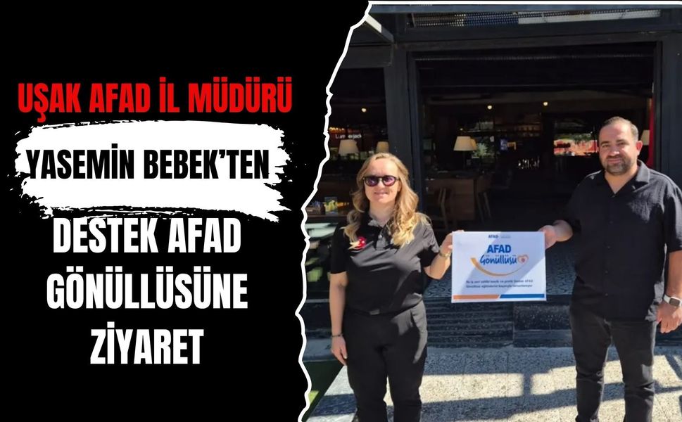 Uşak AFAD İl Müdürü Yasemin Bebek’ten Destek AFAD Gönüllüsüne Ziyaret