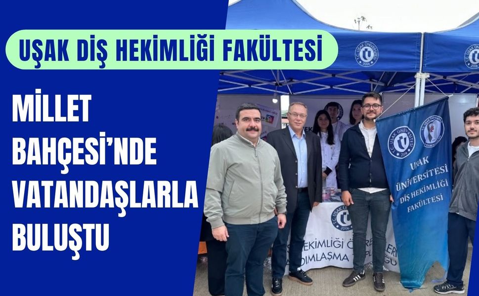 Uşak Diş Hekimliği Fakültesi Millet Bahçesi’nde Vatandaşlarla Buluştu