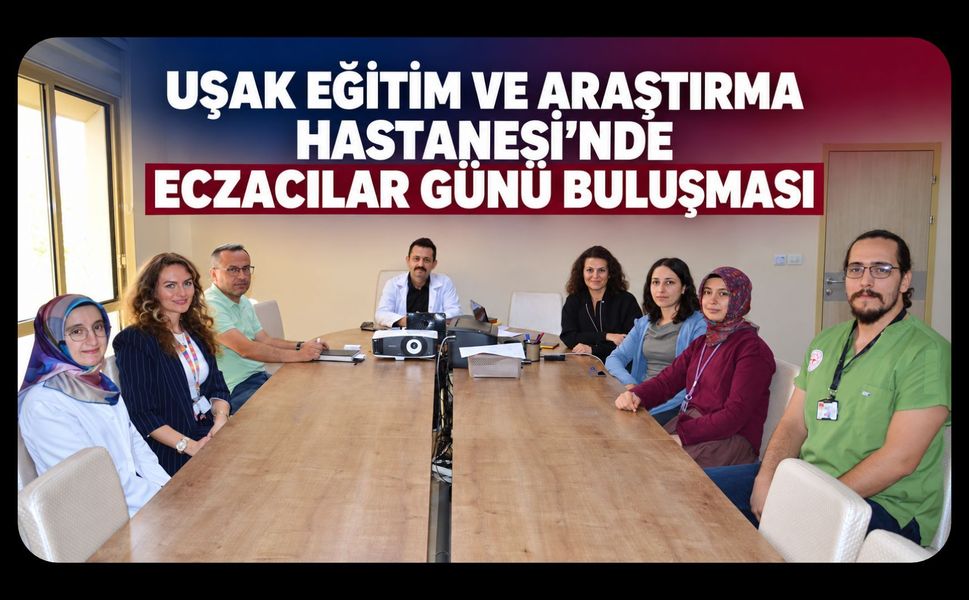 Uşak Eğitim ve Araştırma Hastanesi’nde Eczacılar Günü Buluşması