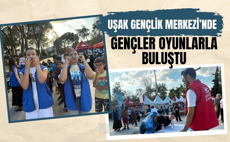Uşak Gençlik Merkezi’nde Gençler Oyunlarla Buluştu