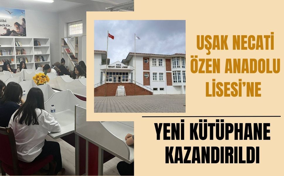 Uşak Necati Özen Anadolu Lisesi’ne Yeni Kütüphane Kazandırıldı