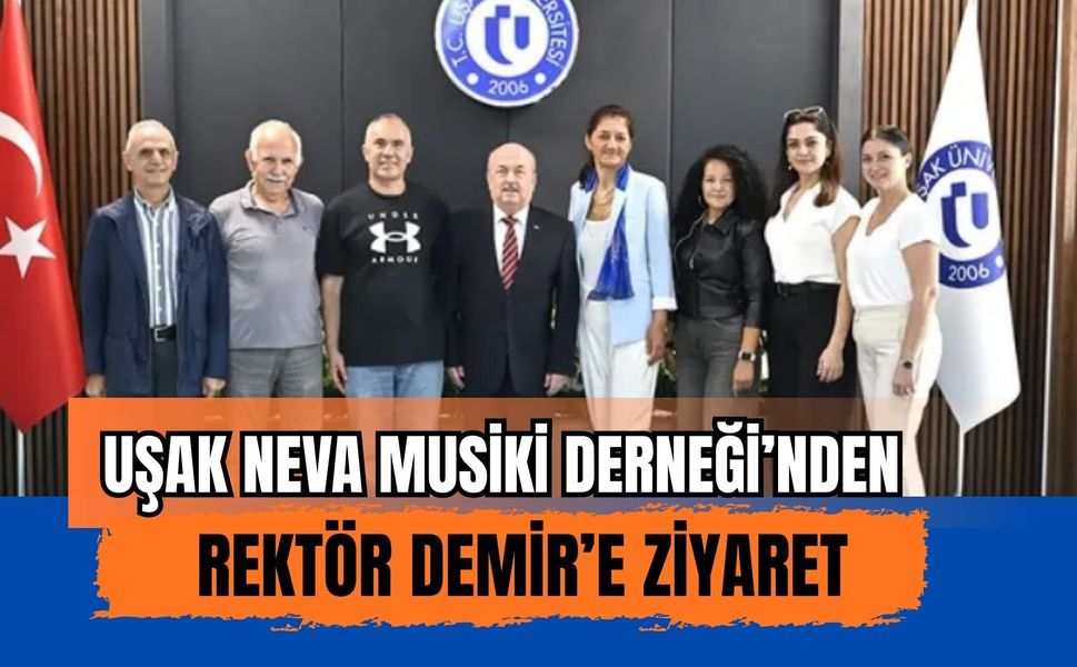 Uşak Neva Musiki Derneği’nden Rektör Demir’e Ziyaret