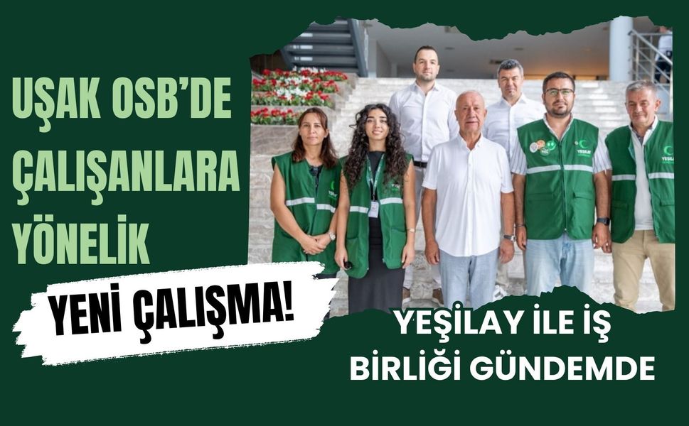 Uşak OSB’de Çalışanlara Yönelik Yeni Çalışma! Yeşilay ile İş Birliği Gündemde