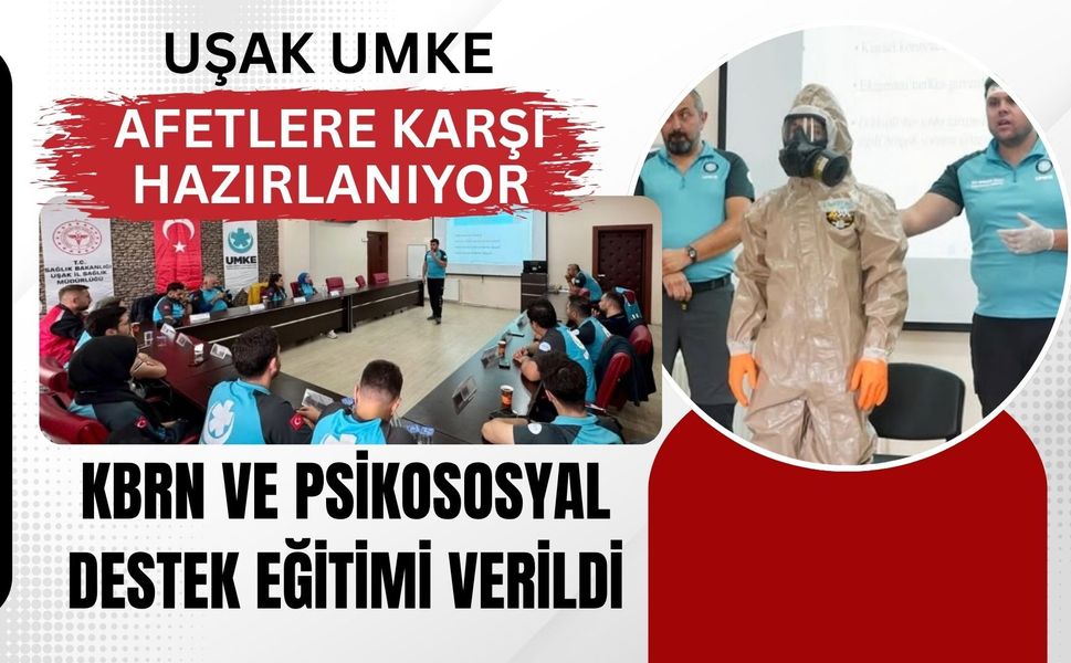 Uşak UMKE Afetlere Karşı Hazırlanıyor, KBRN ve Psikososyal Destek Eğitimi Verildi