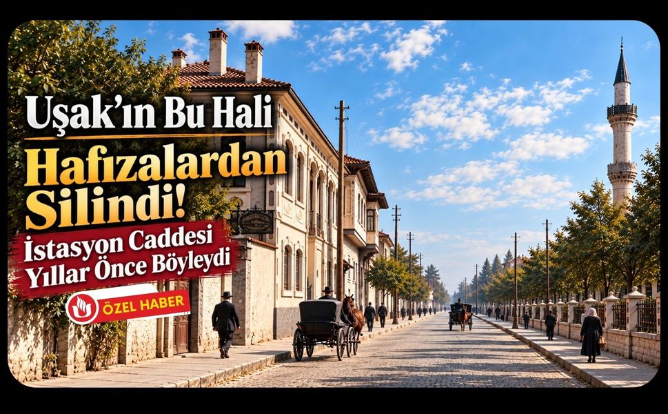 Uşak’ın Bu Hali Hafızalardan Silindi! İstasyon Caddesi Yıllar Önce Böyleydi