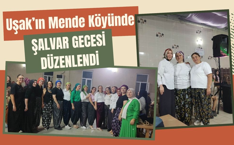 Uşak’ın Mende Köyünde Şalvar Gecesi Düzenlendi