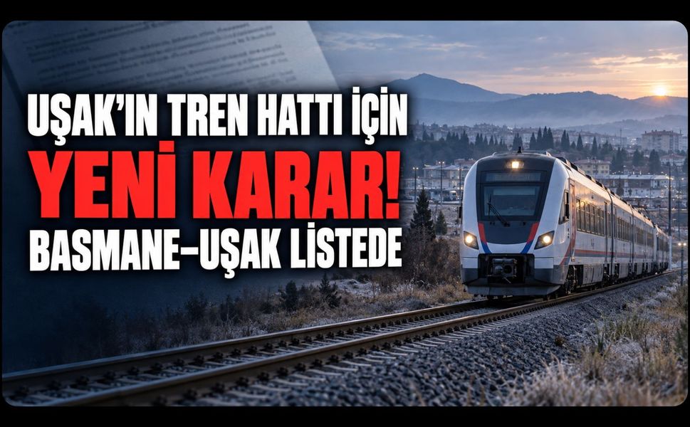 Uşak’ın Tren Hattı İçin Resmi Gazete’de Yeni Karar! Basmane-Uşak Listede