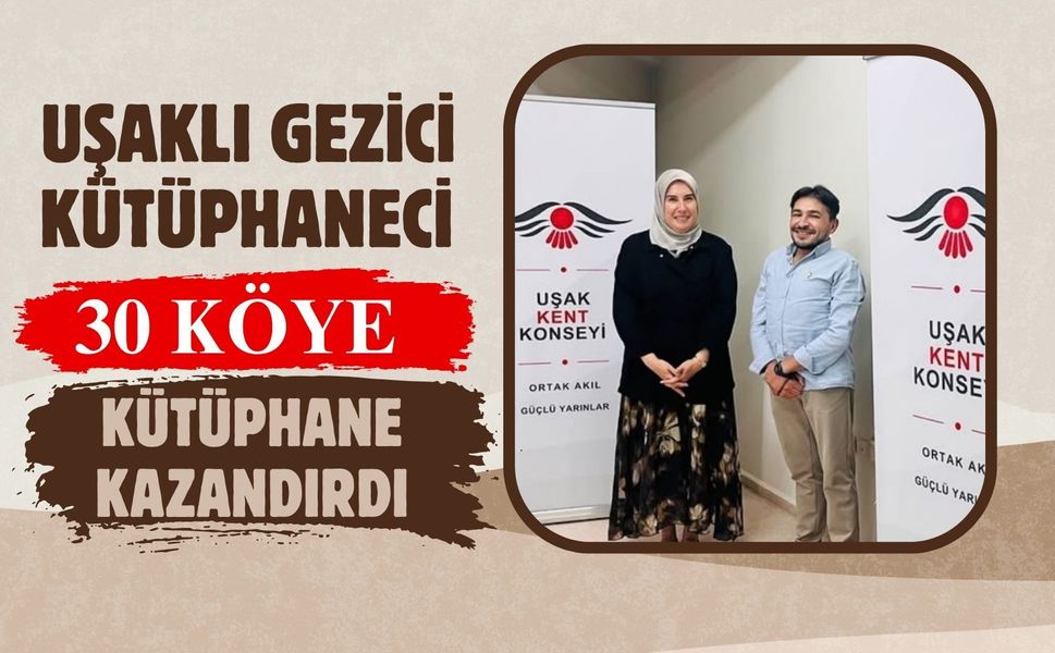 Uşaklı Gezici Kütüphaneci 30 Köye Kütüphane Kazandırdı