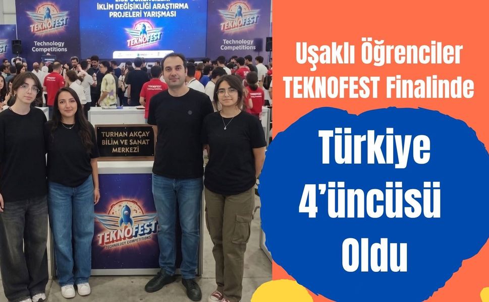 Uşaklı Öğrenciler TEKNOFEST Finalinde Türkiye 4’üncüsü Oldu