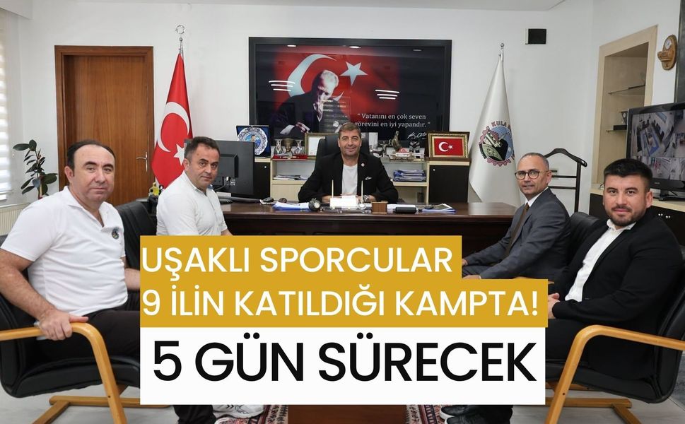 Uşaklı Sporcular 9 İlin Katıldığı Kampta! 5 Gün Sürecek