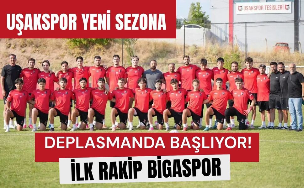 Uşakspor Yeni Sezona Deplasmanda Başlıyor! İlk Rakip Bigaspor