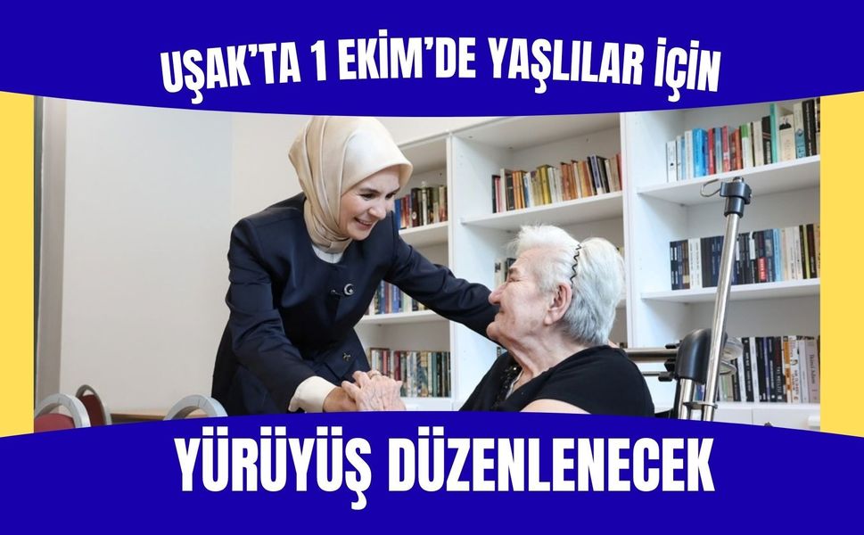 Uşak’ta 1 Ekim’de Yaşlılar İçin Yürüyüş Düzenlenecek