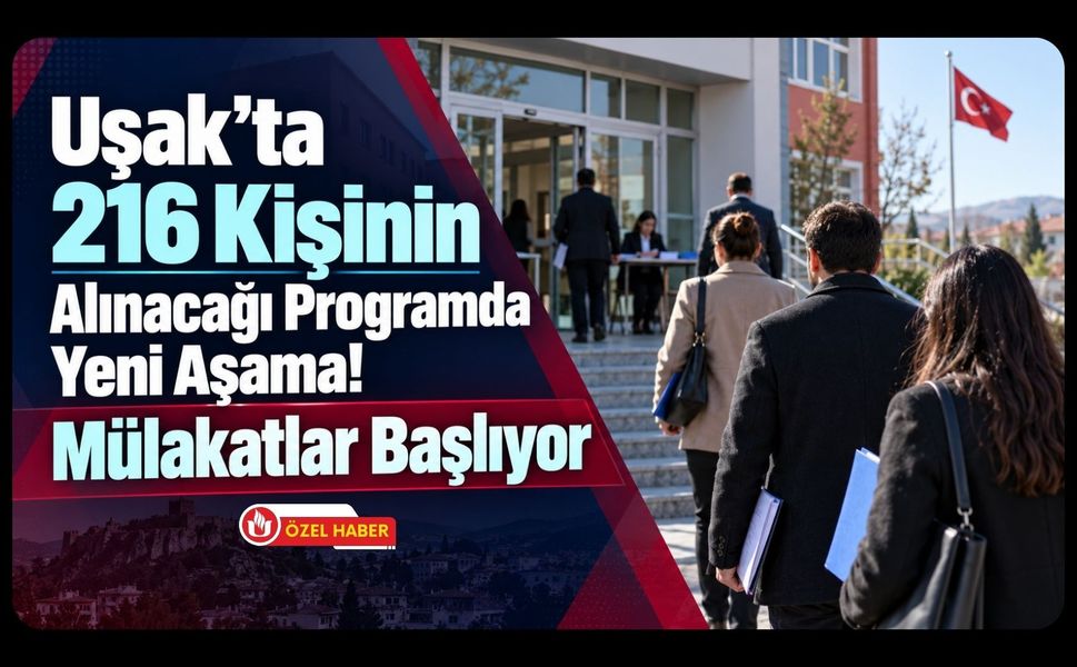 Uşak’ta 216 Kişinin Alınacağı Programda Yeni Aşama! Mülakatlar Başlıyor