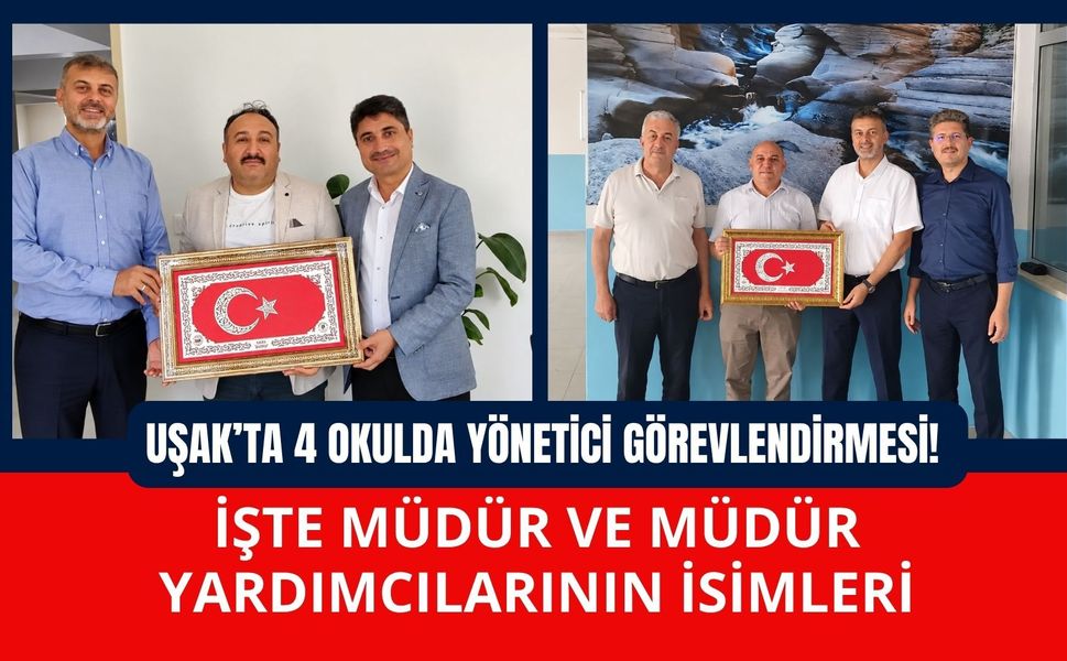 Uşak’ta 4 Okulda Yönetici Görevlendirmesi! İşte Müdür ve Müdür Yardımcılarının İsimleri