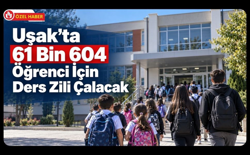 Uşak’ta 61 Bin 604 Öğrenci İçin Ders Zili Çalacak