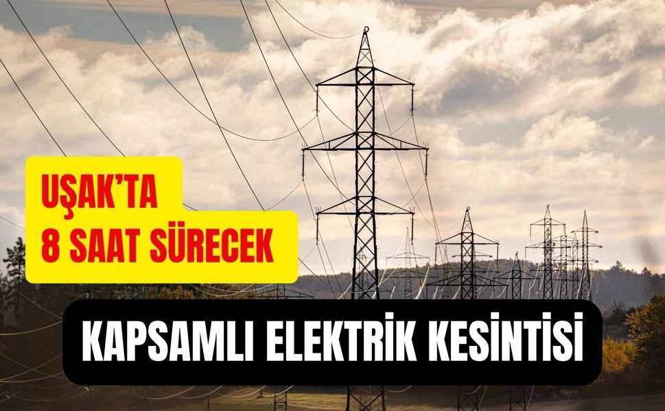 Uşak’ta 8 Saat Sürecek Kapsamlı Elektrik Kesintisi