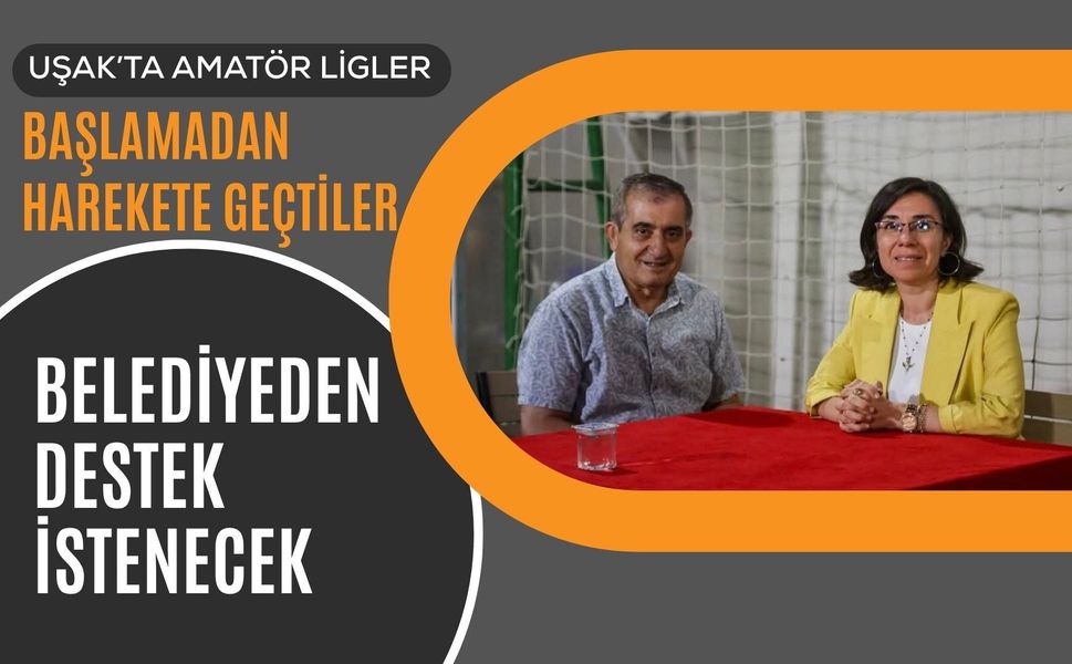 Uşak’ta Amatör Ligler Başlamadan Harekete Geçtiler, Belediyeden Destek İstenecek