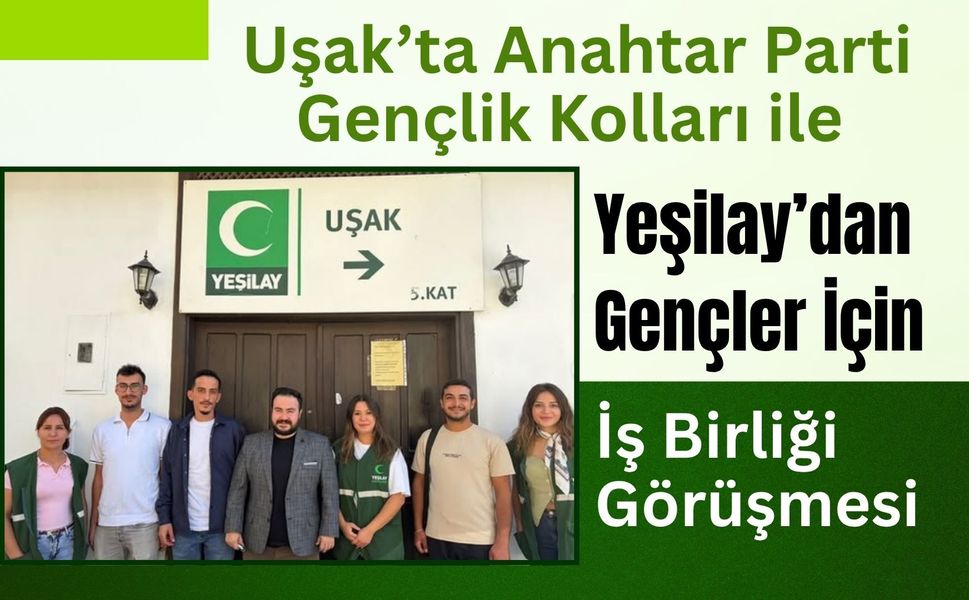 Uşak’ta Anahtar Parti Gençlik Kolları ile Yeşilay’dan Gençler İçin İş Birliği Görüşmesi