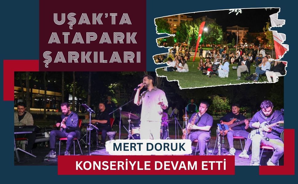Uşak’ta Atapark Şarkıları Mert Doruk Konseriyle Devam Etti