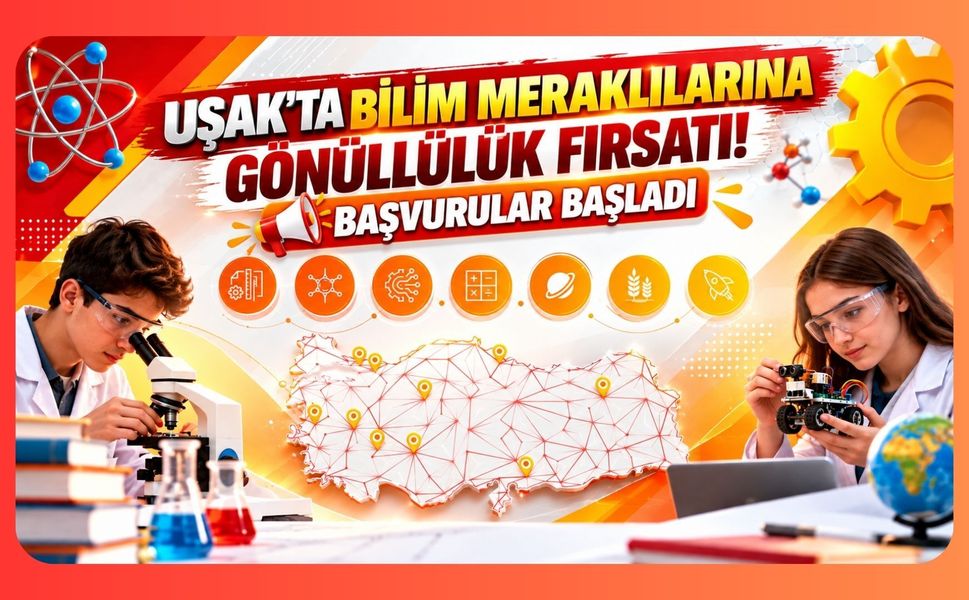 Uşak’ta Bilim Meraklılarına Gönüllülük Fırsatı! Başvurular Başladı