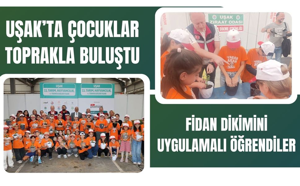 Uşak’ta Çocuklar Toprakla Buluştu, Fidan Dikimini Uygulamalı Öğrendiler