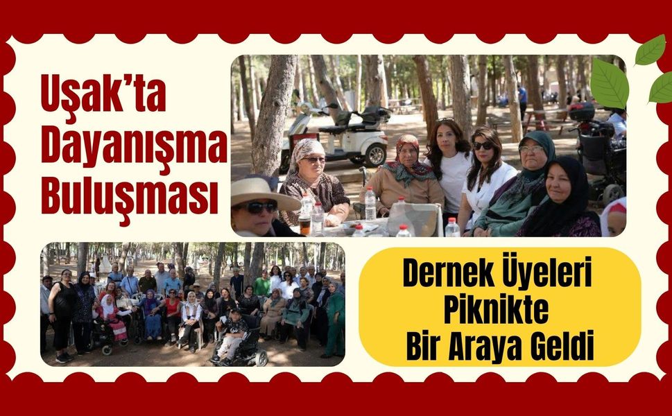 Uşak’ta Dayanışma Buluşması, Dernek Üyeleri Piknikte Bir Araya Geldi
