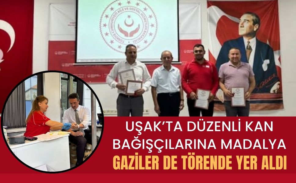 Uşak’ta Düzenli Kan Bağışçılarına Madalya: Gaziler de Törende Yer Aldı