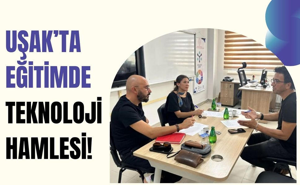 Uşak’ta Eğitimde Teknoloji Hamlesi! Yeni Dönemde Öğrenci ve Öğretmenler İçin Yeni Projeler Geliyor