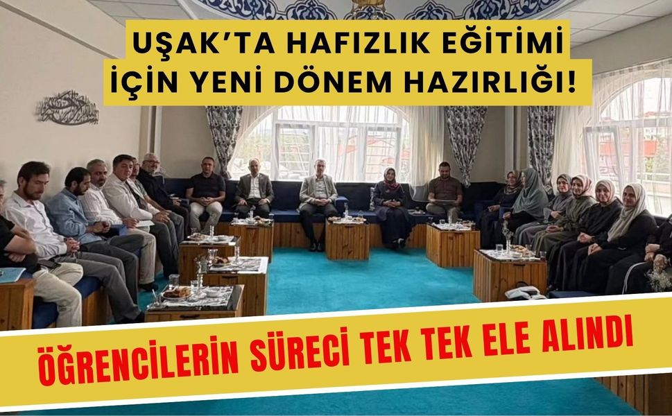 Uşak’ta Hafızlık Eğitimi İçin Yeni Dönem Hazırlığı! Öğrencilerin Süreci Tek Tek Ele Alındı