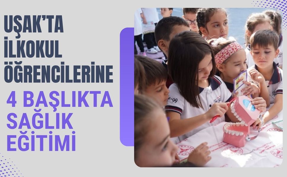 Uşak’ta İlkokul Öğrencilerine 4 Başlıkta Sağlık Eğitimi