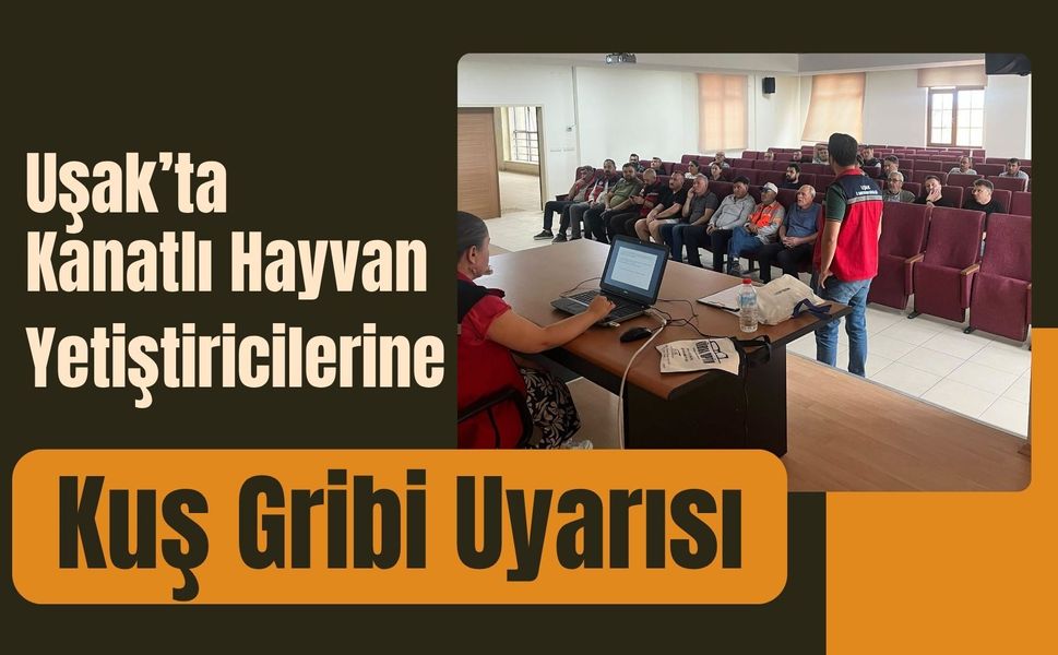 Uşak’ta Kanatlı Hayvan Yetiştiricilerine Kuş Gribi Uyarısı