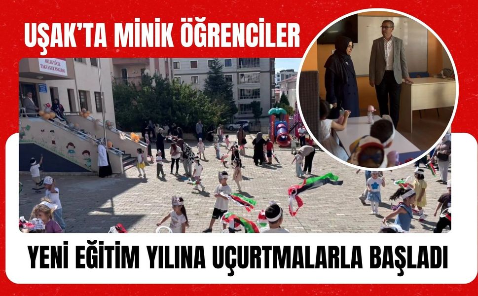 Uşak’ta Minik Öğrenciler Yeni Eğitim Yılına Uçurtmalarla Başladı