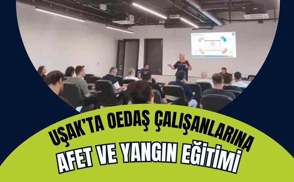 Uşak’ta OEDAŞ Çalışanlarına Afet ve Yangın Eğitimi: Tahliye Tatbikatı Yapıldı