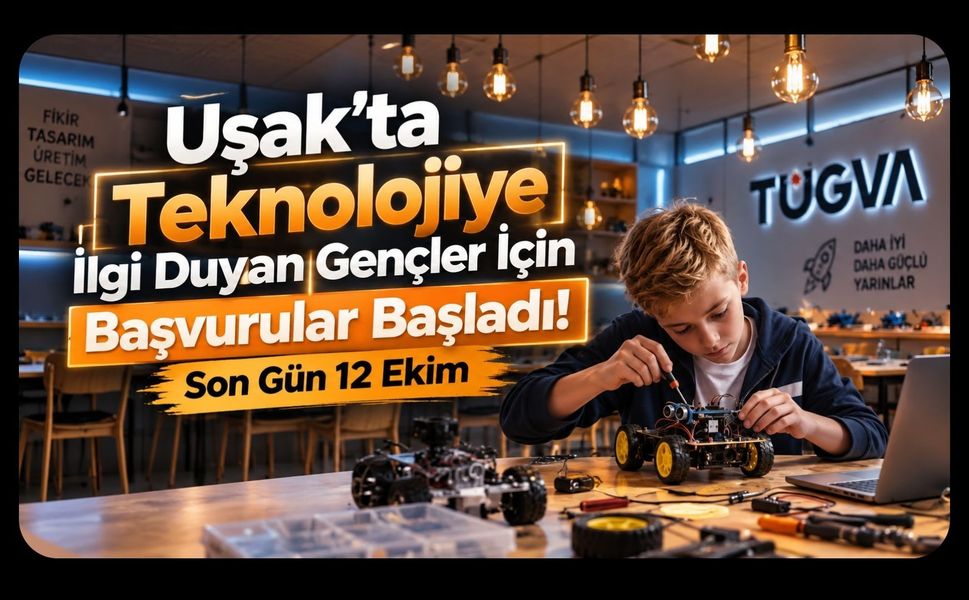 Uşak’ta Teknolojiye İlgi Duyan Gençler İçin Başvurular Başladı! Son Gün 12 Ekim