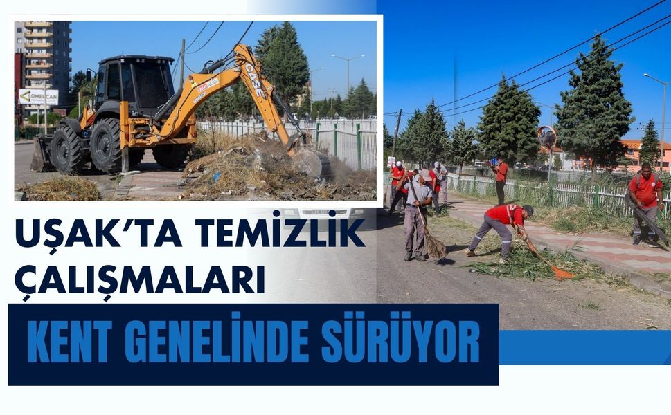 Uşak’ta Temizlik Çalışmaları Kent Genelinde Sürüyor