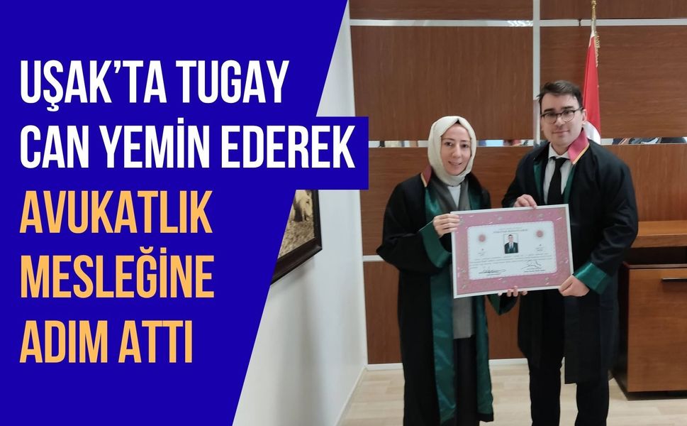 Uşak’ta Tugay Can Yemin Ederek Avukatlık Mesleğine Adım Attı