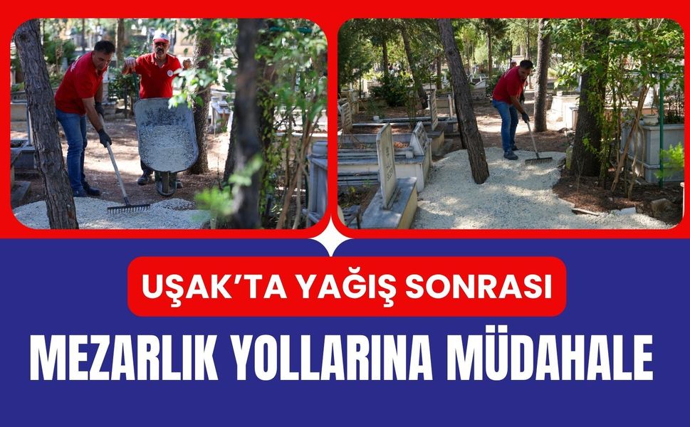 Uşak’ta Yağış Sonrası Mezarlık Yollarına Müdahale