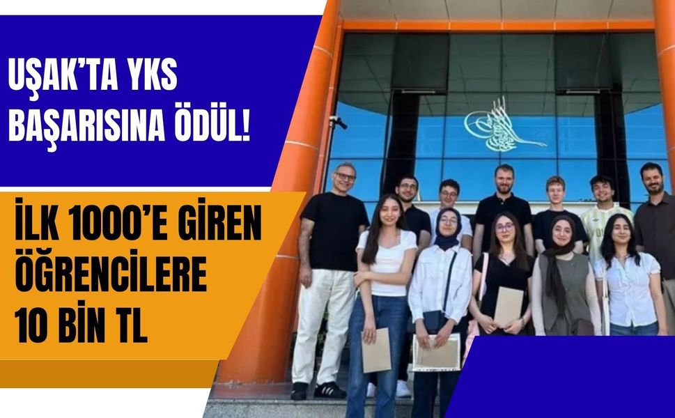 Uşak’ta YKS Başarısına Ödül! İlk 1000’e Giren Öğrencilere 10 Bin TL