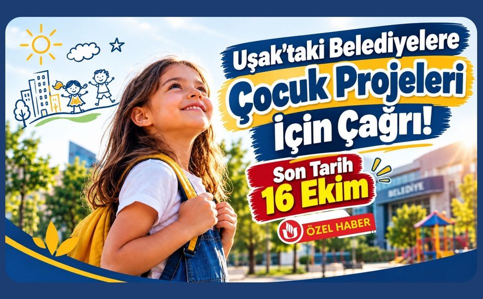 Uşak’taki Belediyelere Çocuk Projeleri İçin Çağrı! Son Tarih 16 Ekim