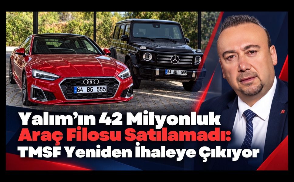 Yalım’ın 42 Milyonluk Araç Filosu Satılamadı, TMSF Yeniden İhaleye Çıkıyor