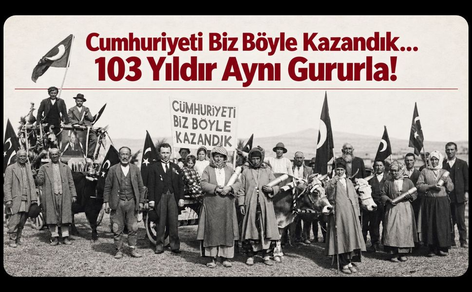 Cumhuriyeti Biz Böyle Kazandık… 103 Yıldır Aynı Gururla!
