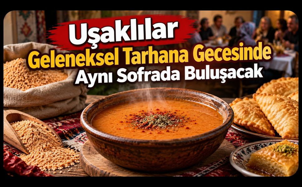 Uşaklılar Geleneksel Tarhana Gecesinde Aynı Sofrada Buluşacak